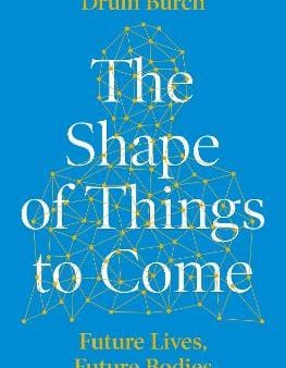 Druin Burch: The Shape of Things to Come [2019] hardback Fashion