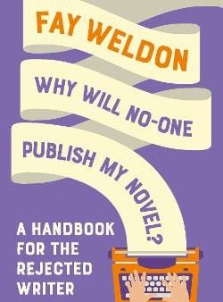 Fay Weldon: Why Will No-One Publish My Novel? [2019] paperback For Cheap