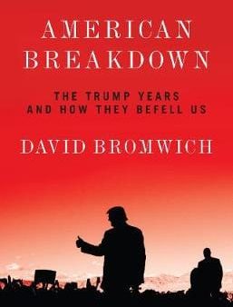 David Bromwich: American Breakdown [2019] hardback Discount