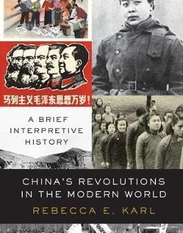 Rebecca E Karl: China s Revolutions in the Modern World [2020] hardback For Cheap