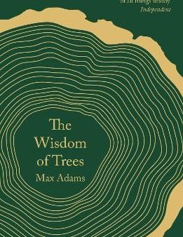 Max Adams: Wisdom Of Trees W2 [2018] paperback Cheap