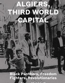 Elaine Mokhtefi: Algiers, Third World Capital [2018] hardback Online now